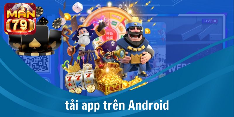 Bốn bước tải app chi tiết trên thiết bị điện thoại Android