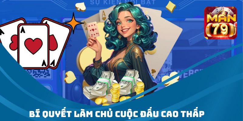 Hé lộ ba bí quyết nhỏ để dễ dàng làm chủ ván đấu